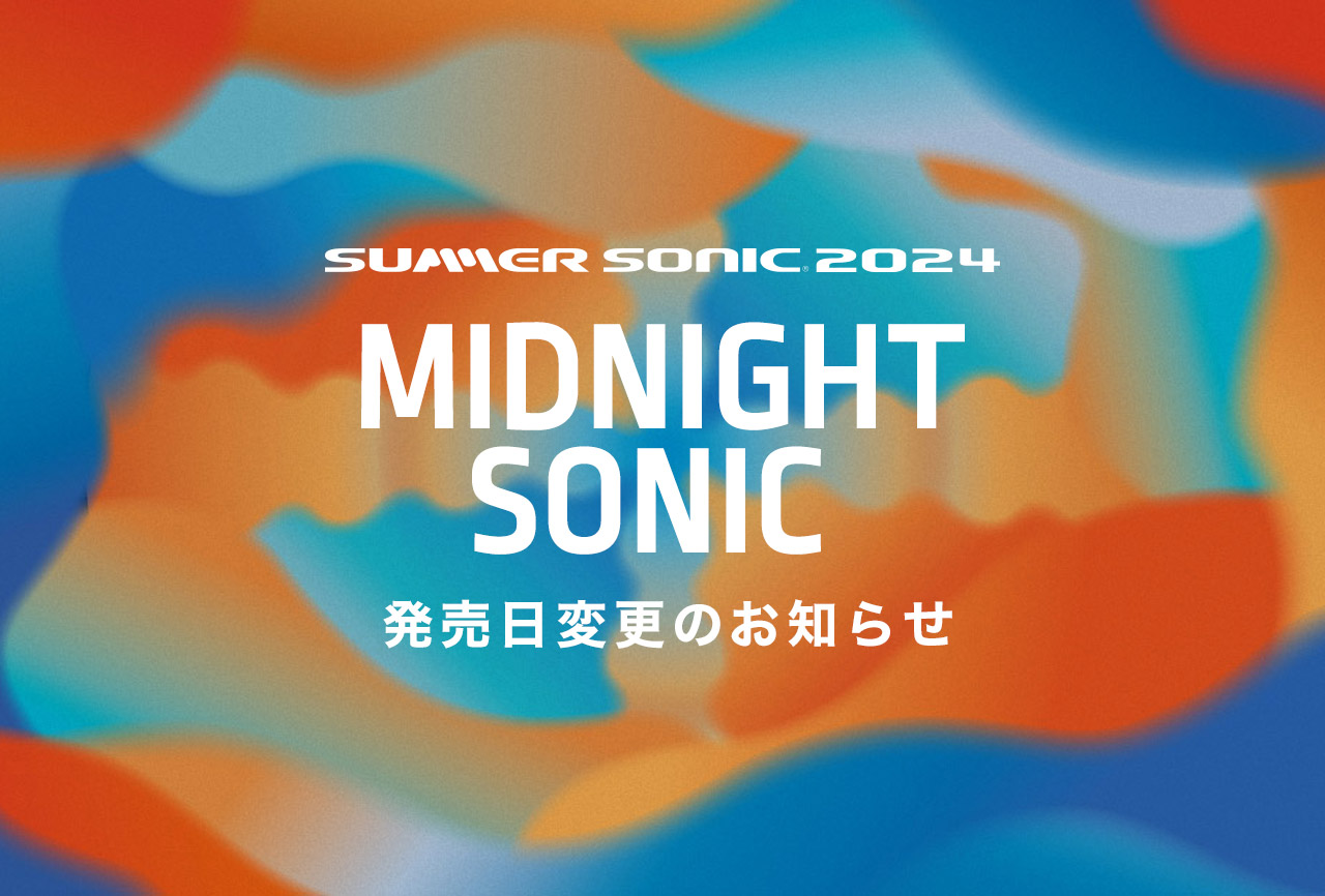 midnight-sonic-release-date-change-notice-news-summer-sonic-2024